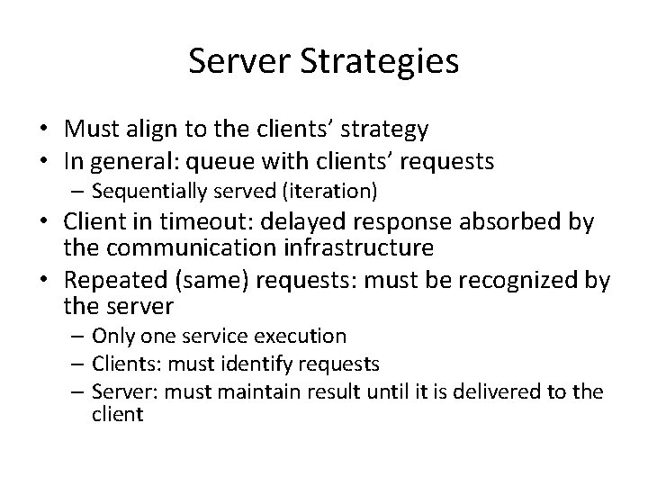 Server Strategies • Must align to the clients’ strategy • In general: queue with