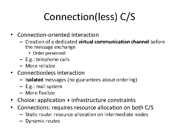 Connection(less) C/S • Connection-oriented interaction – Creation of a dedicated virtual communication channel before