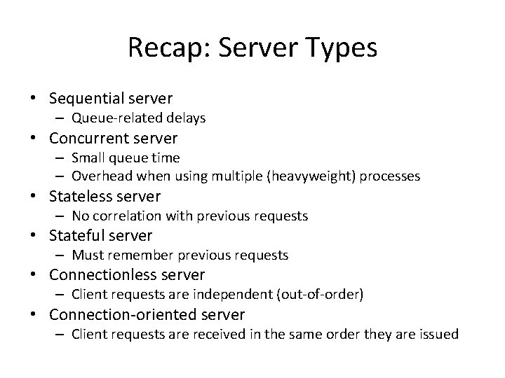 Recap: Server Types • Sequential server – Queue-related delays • Concurrent server – Small