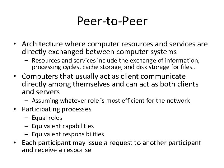 Peer-to-Peer • Architecture where computer resources and services are directly exchanged between computer systems