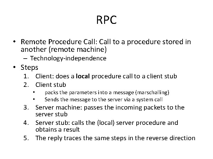 RPC • Remote Procedure Call: Call to a procedure stored in another (remote machine)