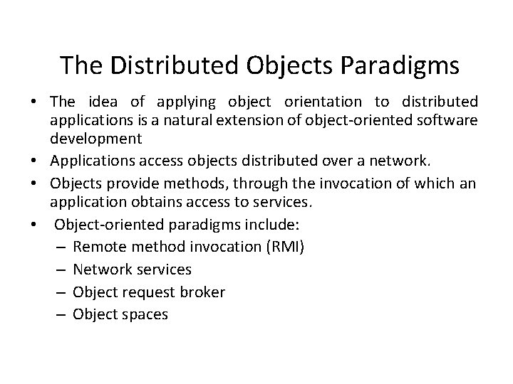  The Distributed Objects Paradigms • The idea of applying object orientation to distributed