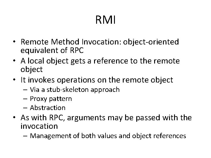 RMI • Remote Method Invocation: object-oriented equivalent of RPC • A local object gets