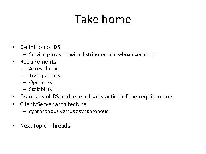 Take home • Definition of DS – Service provision with distributed black-box execution •