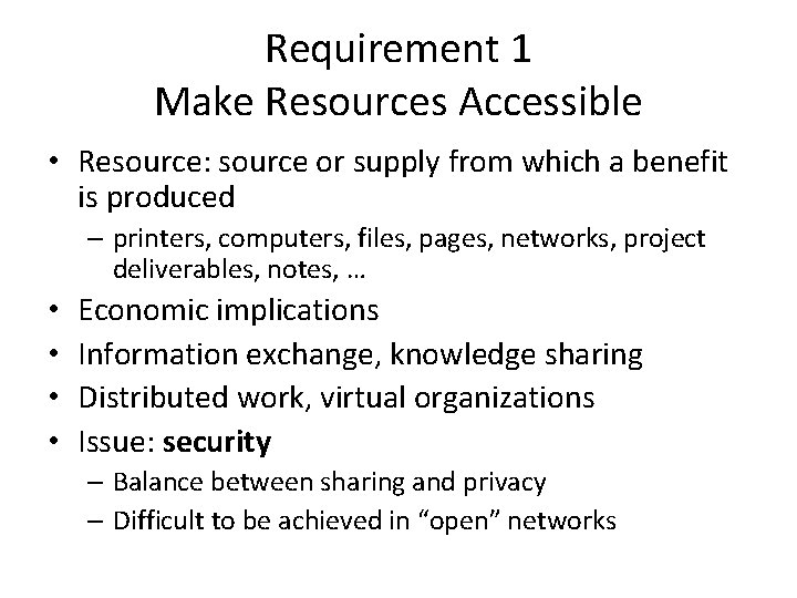 Requirement 1 Make Resources Accessible • Resource: source or supply from which a benefit