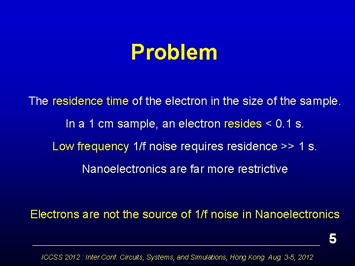 Problem The residence time of the electron in the size of the sample. In