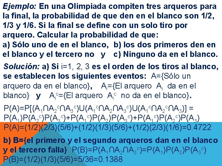 Ejemplo: En una Olimpiada compiten tres arqueros para la final, la probabilidad de que