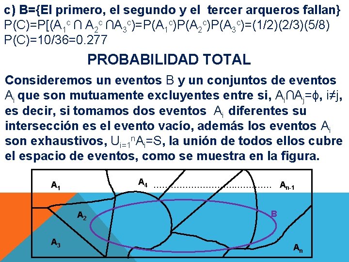 c) B={El primero, el segundo y el tercer arqueros fallan} P(C)=P[(A 1 c ∩
