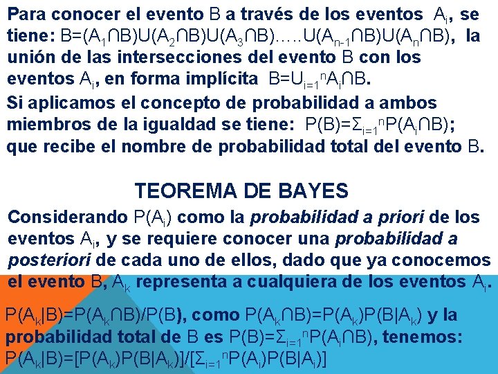 Para conocer el evento B a través de los eventos Ai, se tiene: B=(A
