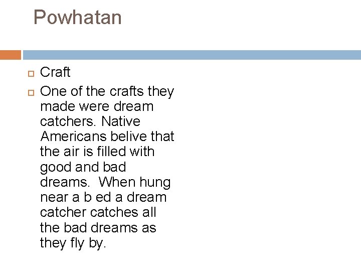 Powhatan Craft One of the crafts they made were dream catchers. Native Americans belive