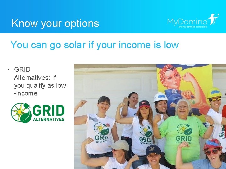 Know your options You can go solar if your income is low ・ GRID