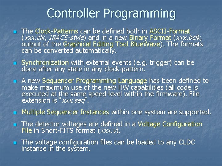 Controller Programming n n n The Clock-Patterns can be defined both in ASCII-Format (xxx.