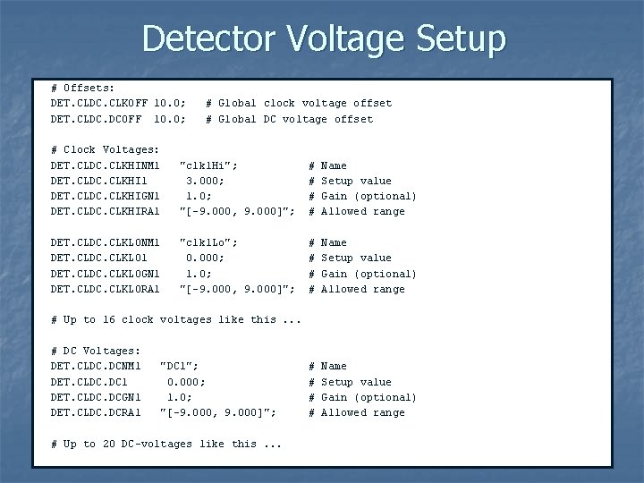 Detector Voltage Setup # Offsets: DET. CLDC. CLKOFF 10. 0; # Global clock voltage