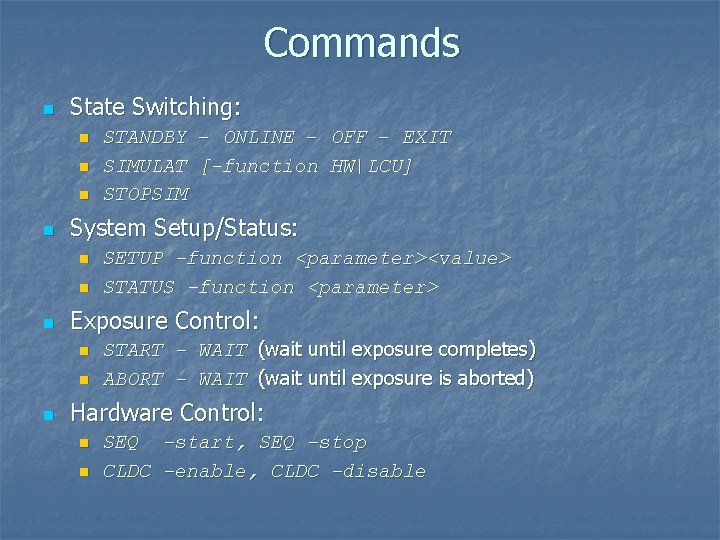 Commands n State Switching: n n System Setup/Status: n n n SETUP –function <parameter><value>