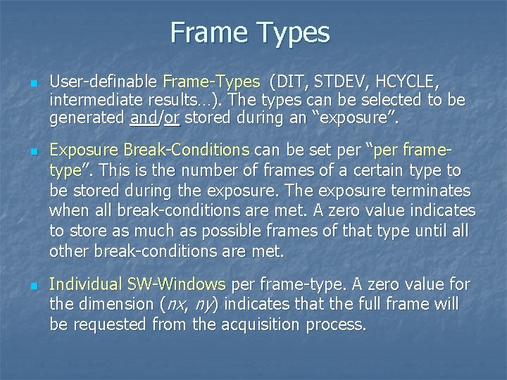 Frame Types n n n User-definable Frame-Types (DIT, STDEV, HCYCLE, intermediate results…). The types