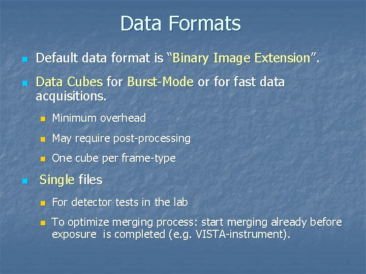 Data Formats n n n Default data format is “Binary Image Extension”. Data Cubes