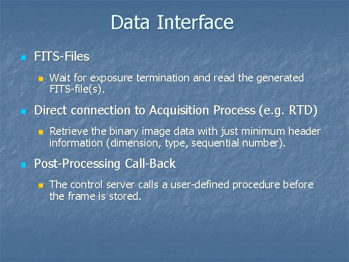 Data Interface n FITS-Files n n Direct connection to Acquisition Process (e. g. RTD)