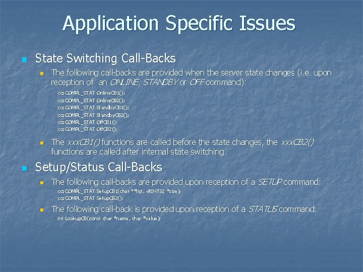 Application Specific Issues n State Switching Call-Backs n The following call-backs are provided when