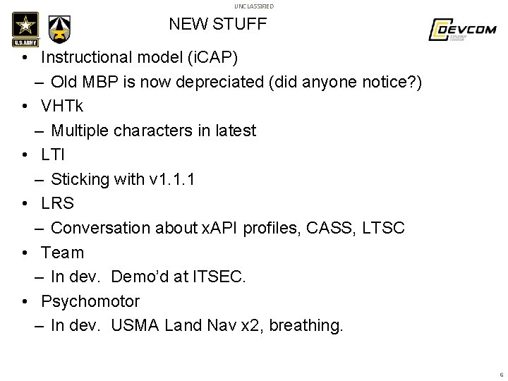 UNCLASSIFIED NEW STUFF • Instructional model (i. CAP) – Old MBP is now depreciated