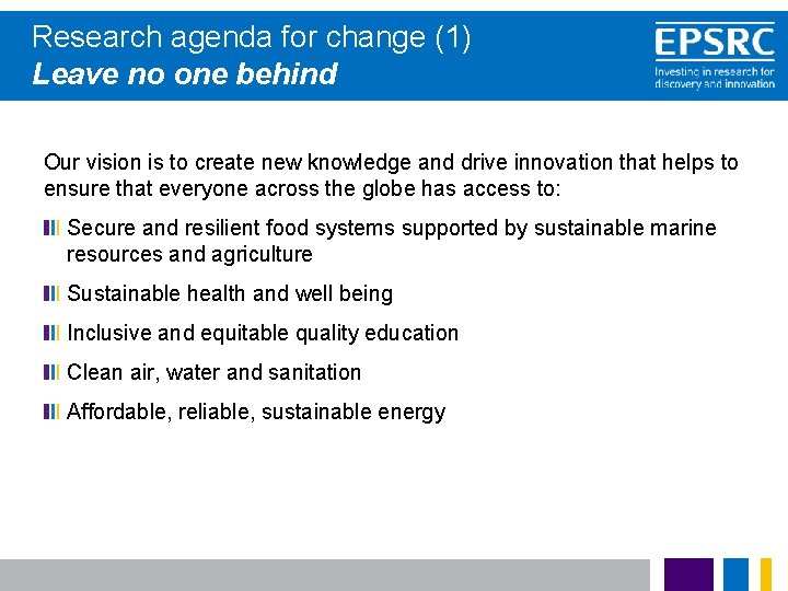 Research agenda for change (1) Leave no one behind Our vision is to create