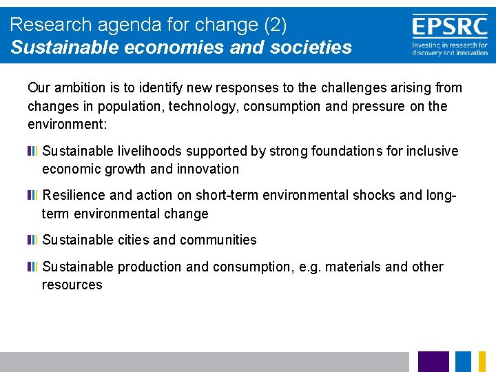 Research agenda for change (2) Sustainable economies and societies Our ambition is to identify