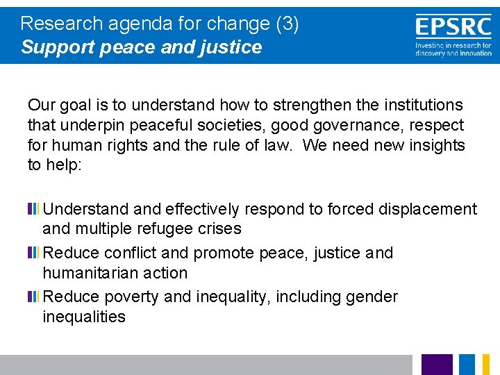 Research agenda for change (3) Support peace and justice Our goal is to understand