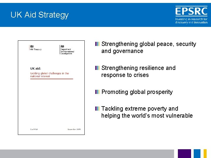 UK Aid Strategy Strengthening global peace, security and governance Strengthening resilience and response