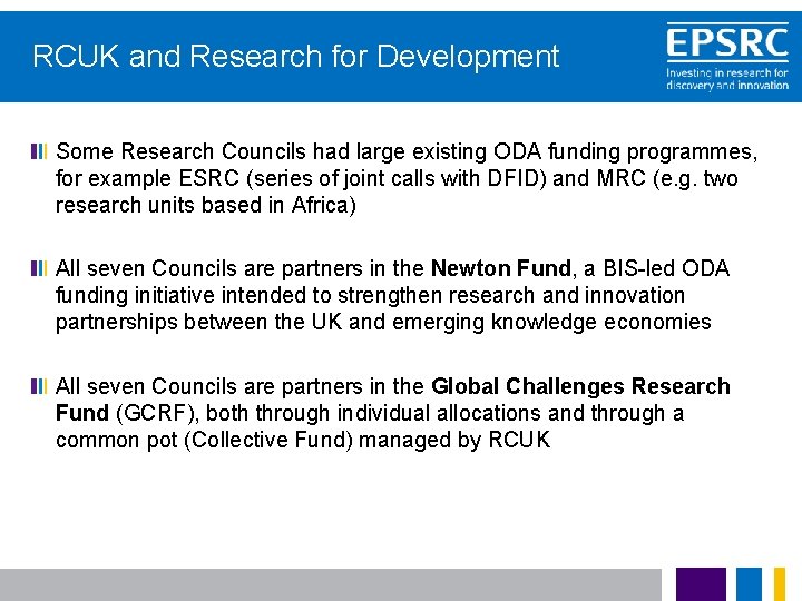  RCUK and Research for Development Some Research Councils had large existing ODA funding