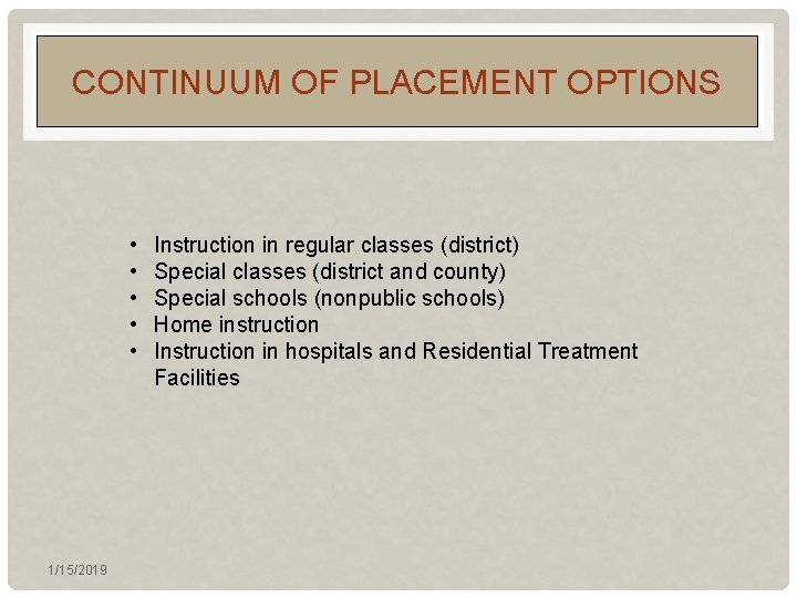 CONTINUUM OF PLACEMENT OPTIONS • • • 1/15/2019 Instruction in regular classes (district) Special