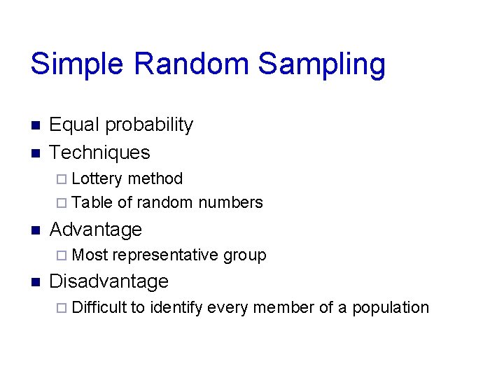 Simple Random Sampling n n Equal probability Techniques ¨ Lottery method ¨ Table of