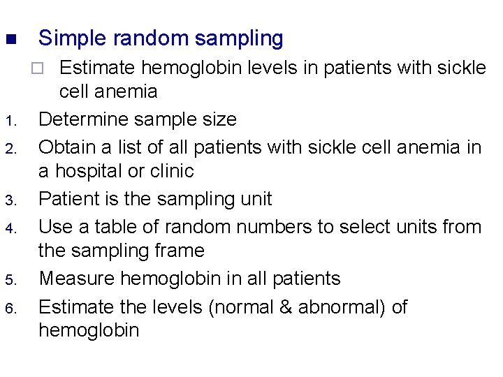 n Simple random sampling Estimate hemoglobin levels in patients with sickle cell anemia Determine