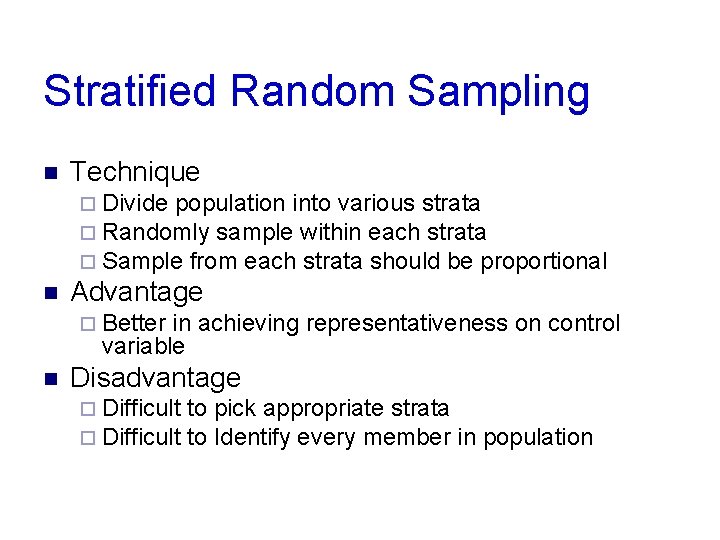 Stratified Random Sampling n Technique ¨ Divide population into various strata ¨ Randomly sample