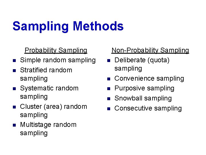 Sampling Methods n n n Probability Sampling Simple random sampling Stratified random sampling Systematic