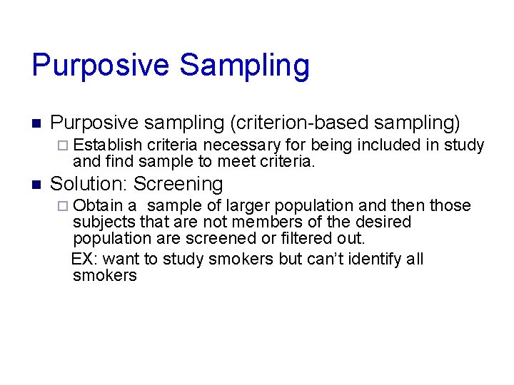 Purposive Sampling n Purposive sampling (criterion-based sampling) ¨ Establish criteria necessary for being included