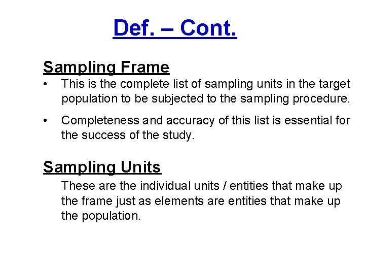 Def. – Cont. Sampling Frame • This is the complete list of sampling units