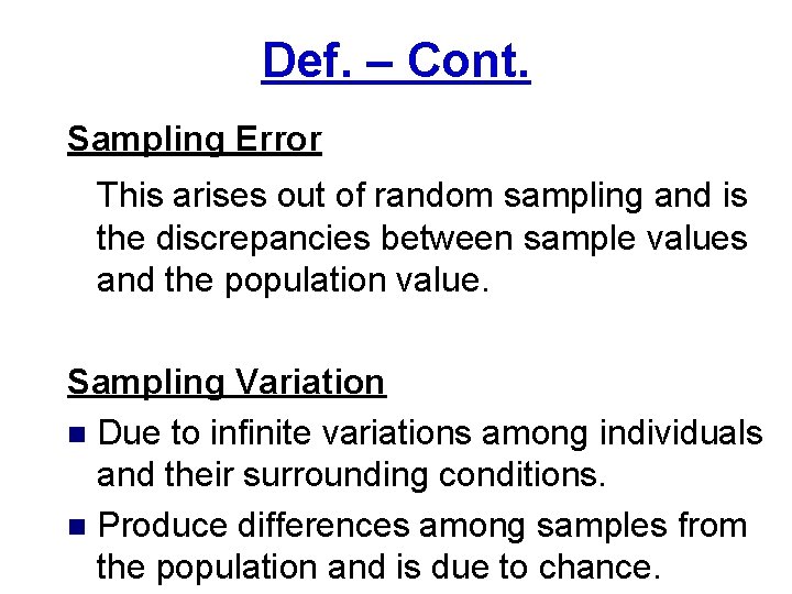 Def. – Cont. Sampling Error This arises out of random sampling and is the