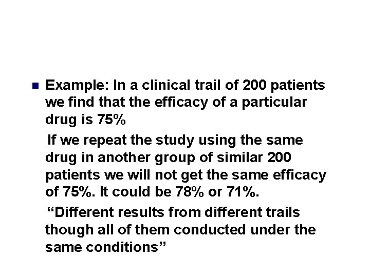 n Example: In a clinical trail of 200 patients we find that the efficacy