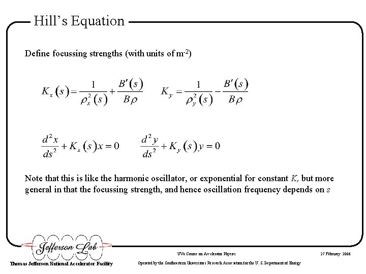 Hill’s Equation Define focussing strengths (with units of m-2) Note that this is like