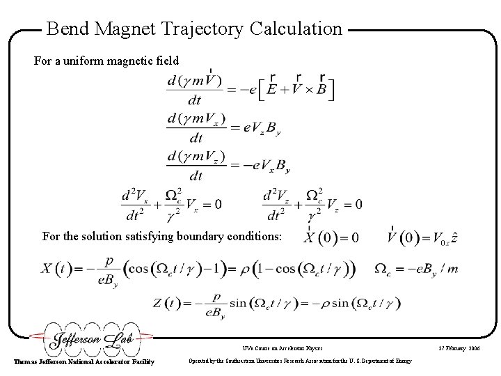 Bend Magnet Trajectory Calculation For a uniform magnetic field For the solution satisfying boundary