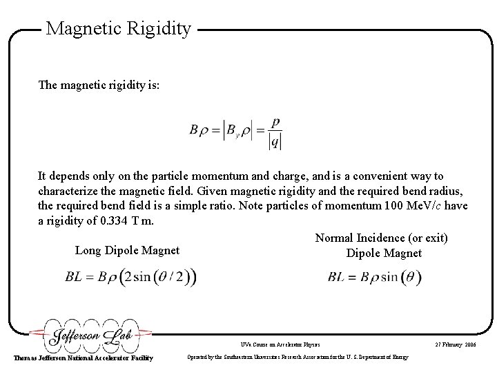 Magnetic Rigidity The magnetic rigidity is: It depends only on the particle momentum and