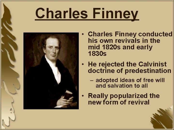 Charles Finney • Charles Finney conducted his own revivals in the mid 1820 s