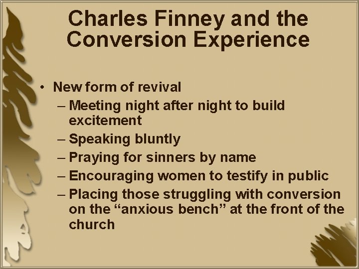Charles Finney and the Conversion Experience • New form of revival – Meeting night