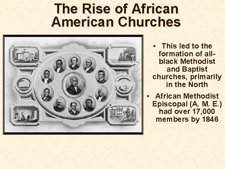 The Rise of African American Churches • This led to the formation of allblack