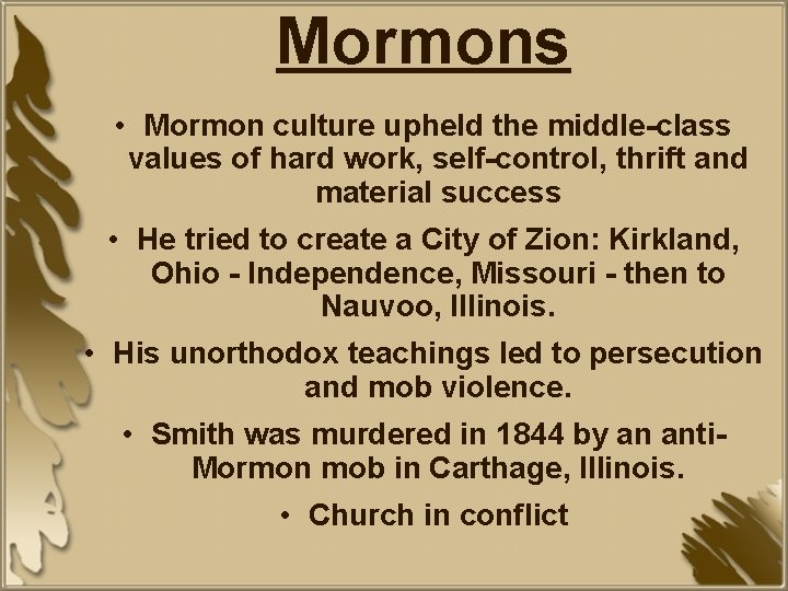Mormons • Mormon culture upheld the middle-class values of hard work, self-control, thrift and