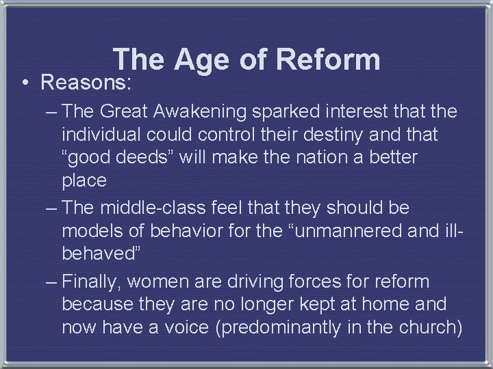 The Age of Reform • Reasons: – The Great Awakening sparked interest that the