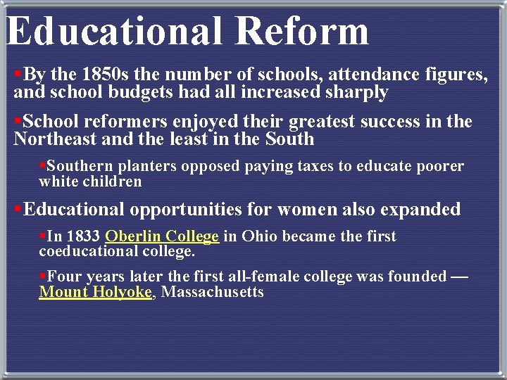 Educational Reform §By the 1850 s the number of schools, attendance figures, and school