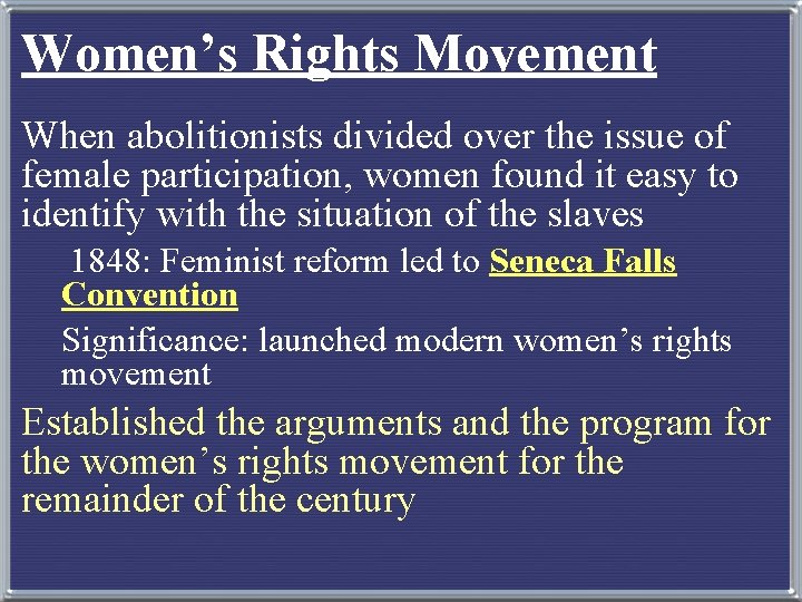 Women’s Rights Movement When abolitionists divided over the issue of female participation, women found