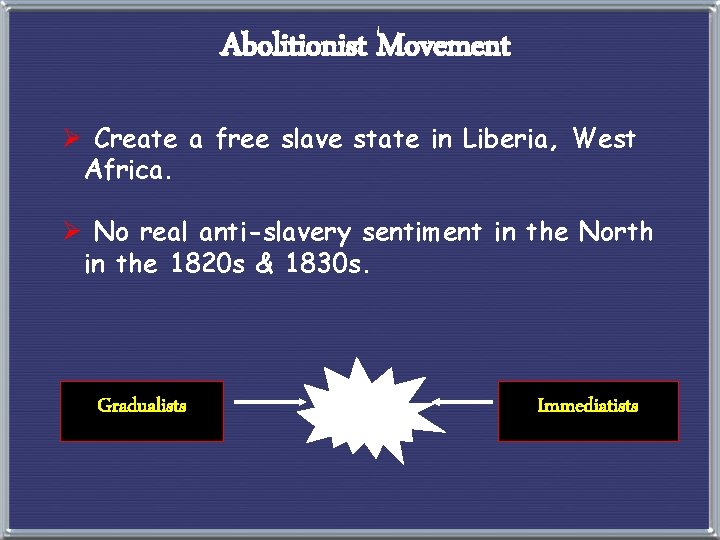 Abolitionist Movement Ø Create a free slave state in Liberia, West Africa. Ø No