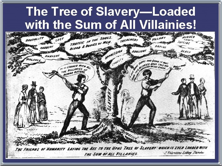 The Tree of Slavery—Loaded with the Sum of All Villainies! 