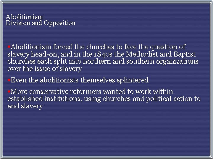 Abolitionism: Division and Opposition §Abolitionism forced the churches to face the question of slavery